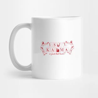 Is It Karma? Mug